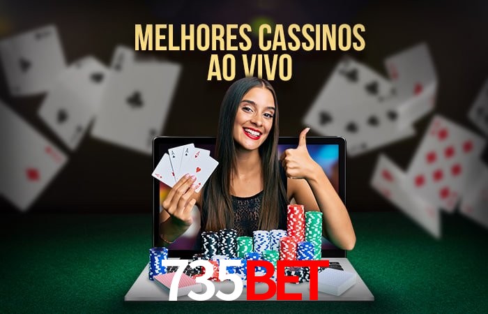 A Experiência Imersiva dos Cassinos Ao Vivo no 735bet